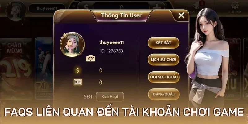 FAQs liên quan đến tài khoản chơi game