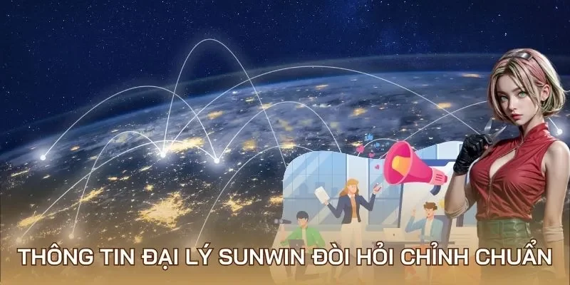 Thông tin đại lý Sunwin đòi hỏi chỉnh chuẩn